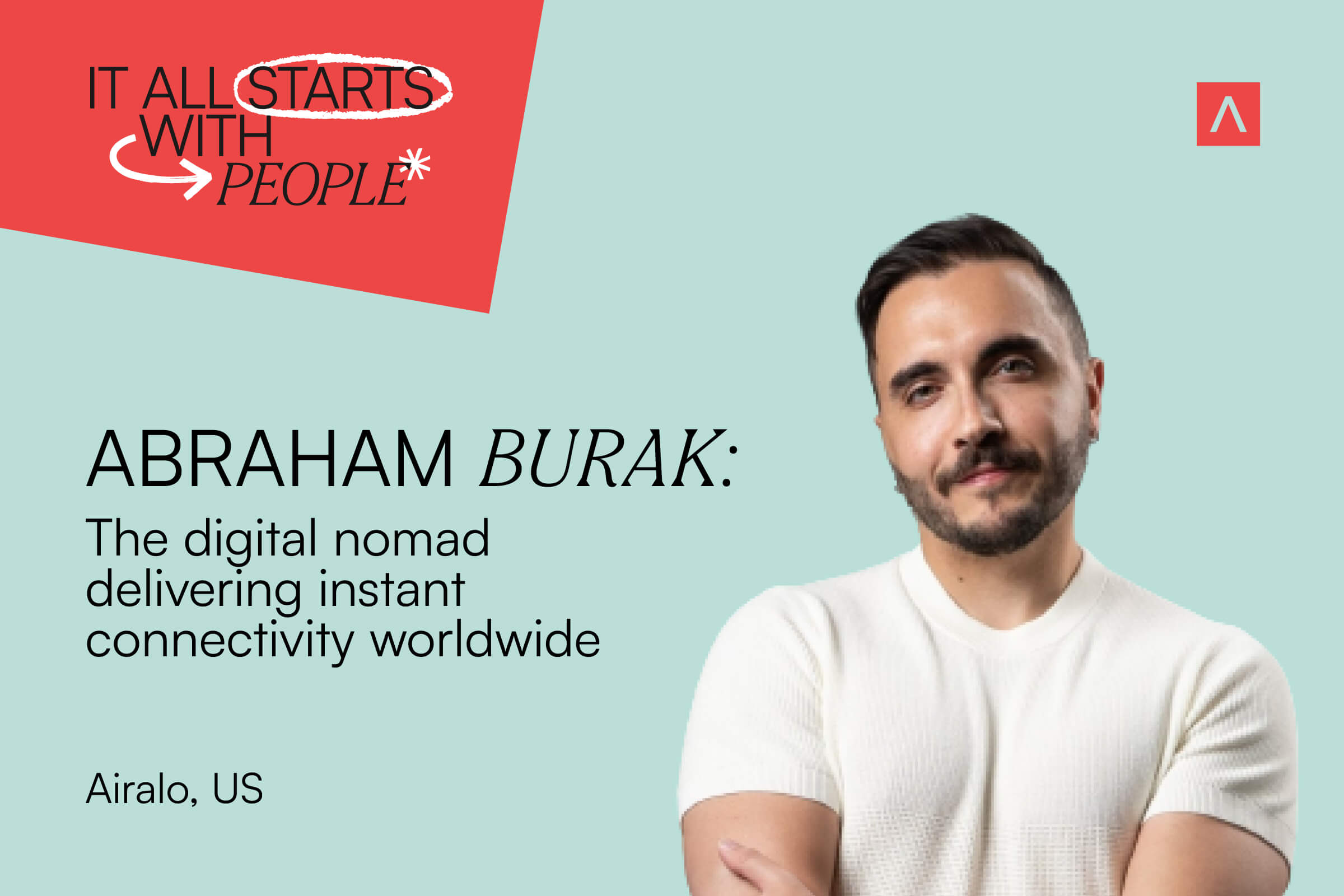 Abraham Burak: The Digital Nomad Delivering Instant Connectivity Worldwide